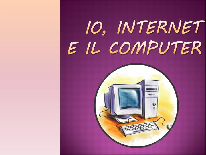 io internet e il computer