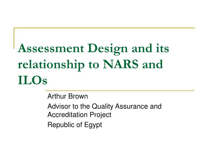 assessment design and its relationship to nars and ilos