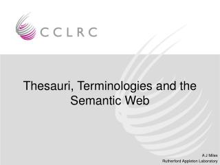 Thesauri, Terminologies and the Semantic Web