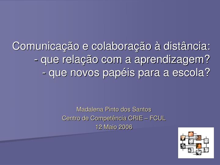 comunica o e colabora o dist ncia que rela o com a aprendizagem que novos pap is para a escola