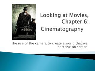 Looking at Movies, Chapter 6: Cinematography