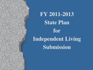 FY 2011-2013 State Plan for Independent Living Submission