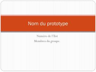 nom du prototype