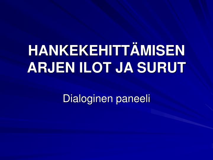 hankekehitt misen arjen ilot ja surut