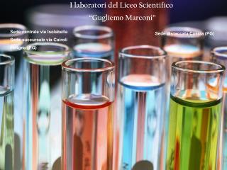 I laboratori del Liceo Scientifico “Gugliemo Marconi”