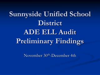 Sunnyside Unified School District ADE ELL Audit Preliminary Findings