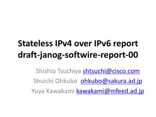 Stateless IPv4 over IPv6 report draft- janog - softwire -report-00