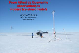 From Alfred de Quervain's observations to modern ice-sheet models Johannes Oerlemans
