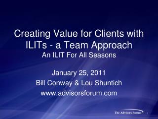 Creating Value for Clients with ILITs - a Team Approach An ILIT For All Seasons