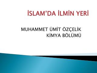 İSLAM’DA İLMİN YERİ