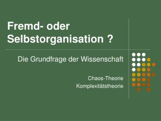 fremd oder selbstorganisation