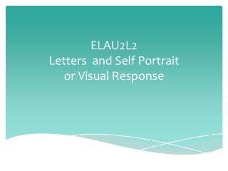 ELAU2L2 Letters and Self Portrait or Visual Response