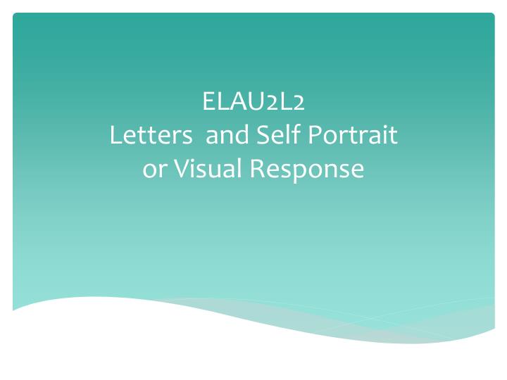 elau2l2 letters and self portrait or visual response