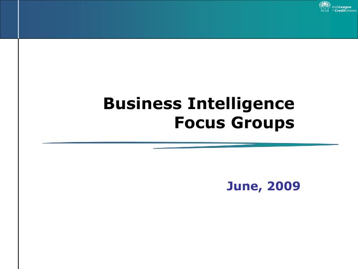 business intelligence focus groups