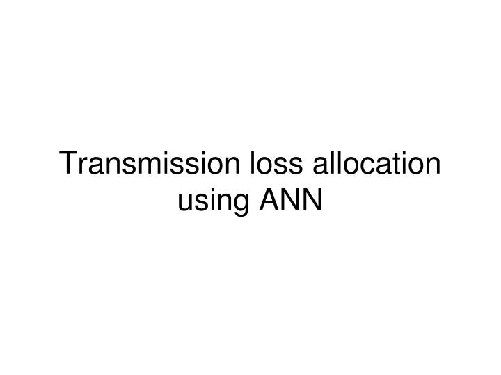transmission loss allocation using ann
