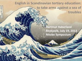 English in Scandinavian t ertiary e ducation : to take arms against a sea of troubles