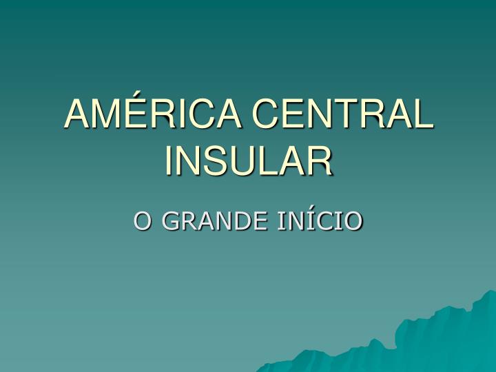 am rica central insular