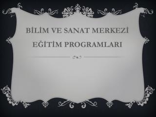 b l m ve sanat merkez e t m programlari