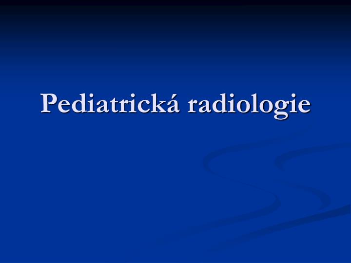 pediatrick radiologie