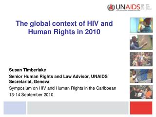 The global context of HIV and Human Rights in 2010 Susan Timberlake