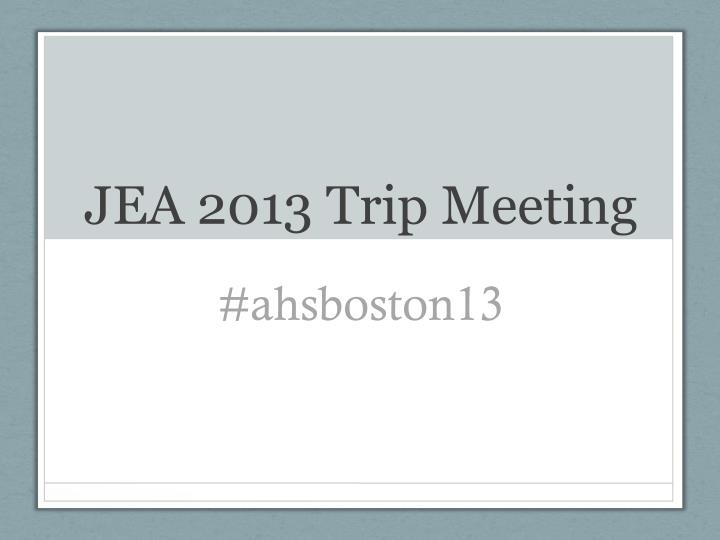 jea 2013 trip meeting