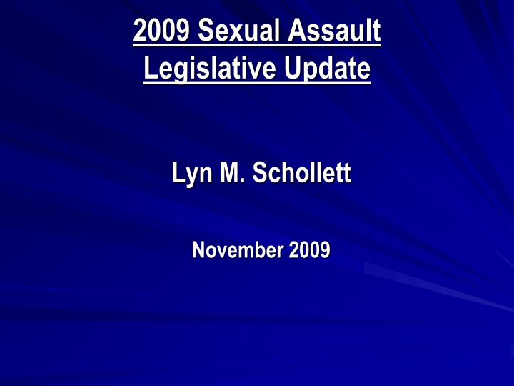 2009 sexual assault legislative update