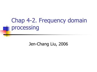 Chap 4-2. Frequency domain processing