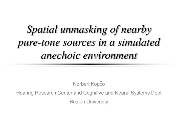 spatial unmasking of nearby pure tone sources in a simulated anechoic environment