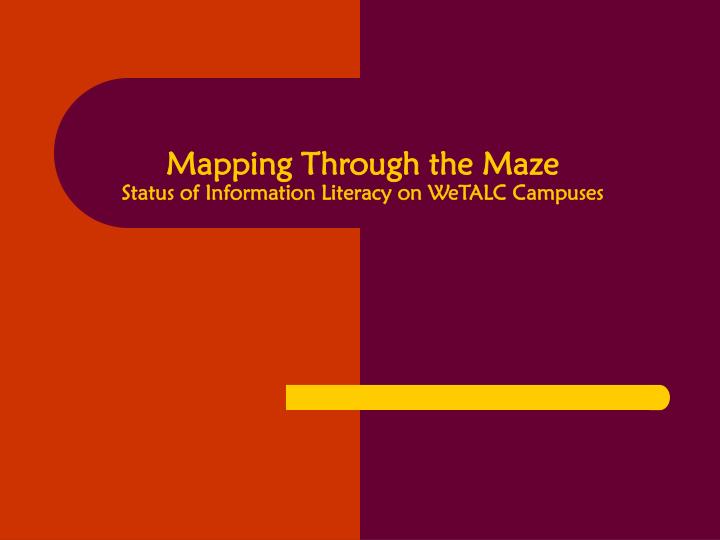 mapping through the maze status of information literacy on wetalc campuses