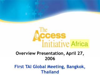 Overview Presentation, April 27, 2006 First TAI Global Meeting, Bangkok, Thailand