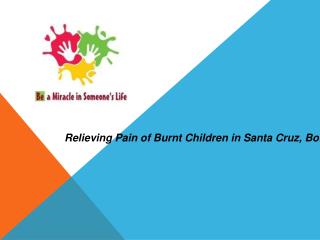 Relieving Pain of Burnt Children in Santa Cruz, Bolivia