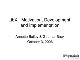 LibX - Motivation, Development, and Implementation