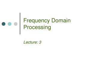 Frequency Domain Processing