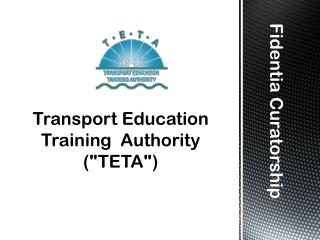 Transport Education Training Authority (&quot;TETA&quot;)