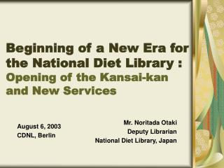 Mr. Noritada Otaki Deputy Librarian National Diet Library, Japan