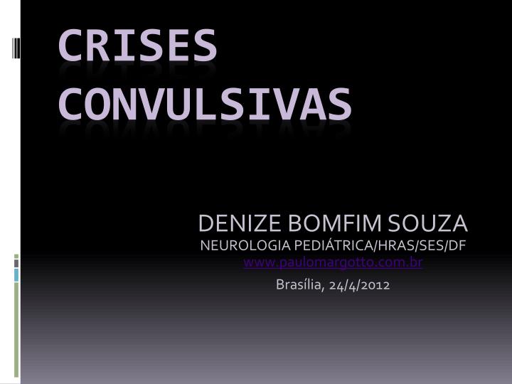 denize bomfim souza neurologia pedi trica hras ses df www paulomargotto com br bras lia 24 4 2012