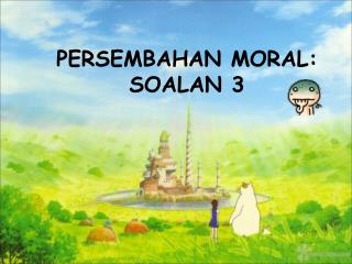 persembahan moral soalan 3