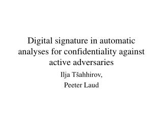 Digital signature in automatic analyses for confidentiality against active adversaries