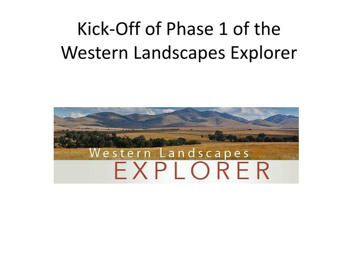 kick off of phase 1 of the western landscapes explorer
