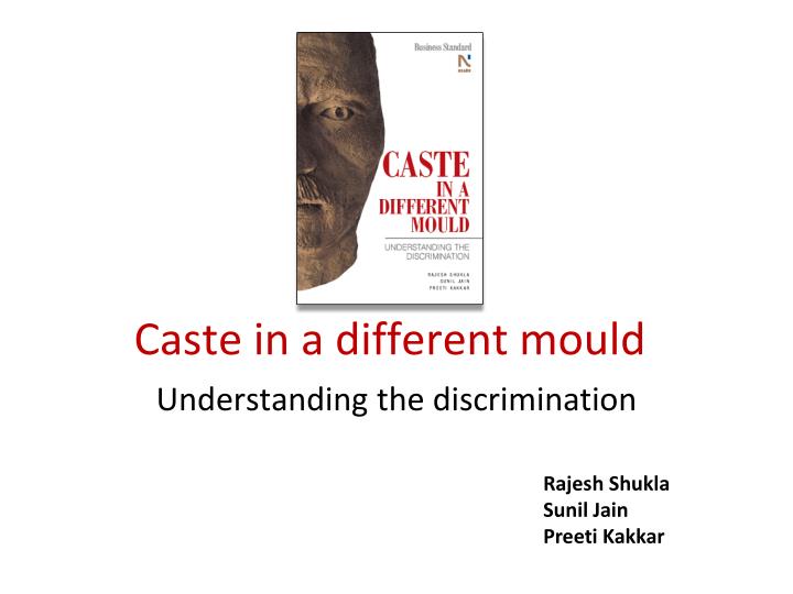 caste in a different mould