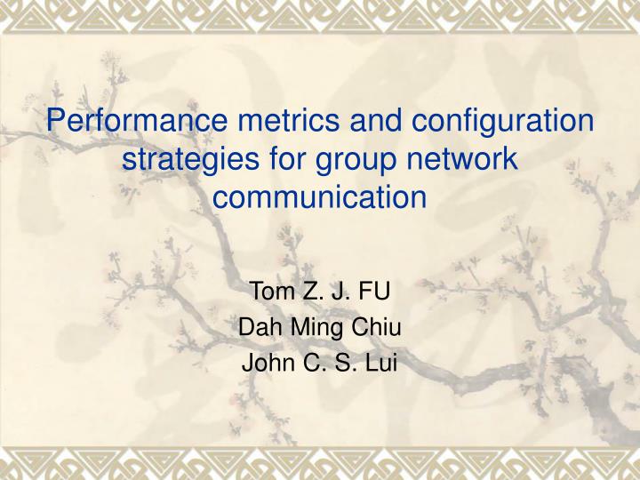 performance metrics and configuration strategies for group network communication