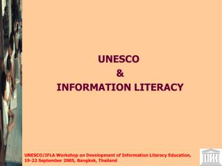 UNESCO 	 &amp; INFORMATION LITERACY