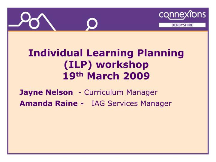 individual learning planning ilp workshop 19 th march 2009