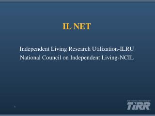 IL NET Independent Living Research Utilization-ILRU National Council on Independent Living-NCIL 1