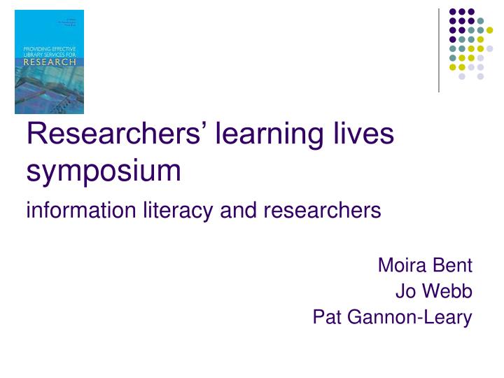 researchers learning lives symposium information literacy and researchers