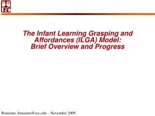 The Infant Learning Grasping and Affordances (ILGA) Model: Brief Overview and Progress