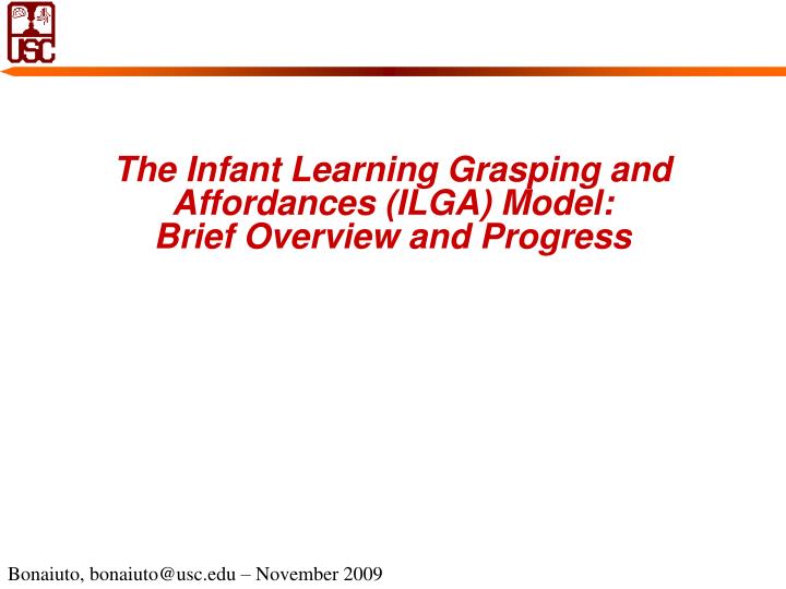 the infant learning grasping and affordances ilga model brief overview and progress