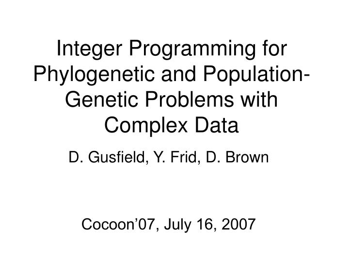 integer programming for phylogenetic and population genetic problems with complex data