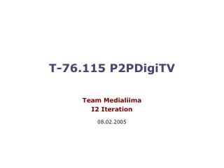 T-76.115 P2PDigiTV