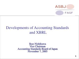Developments of Accounting Standards and XBRL Ikuo Nishikawa Vice Chairman